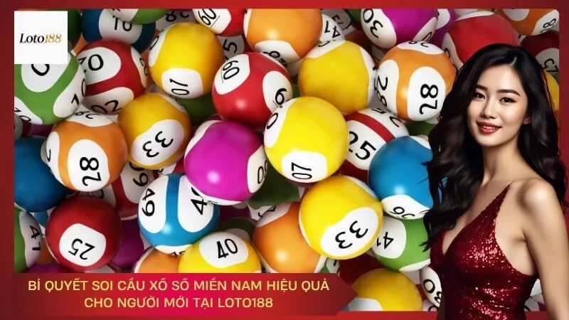 Bí quyết soi cầu xổ số miền Nam hiệu quả cho người mới tại Loto188