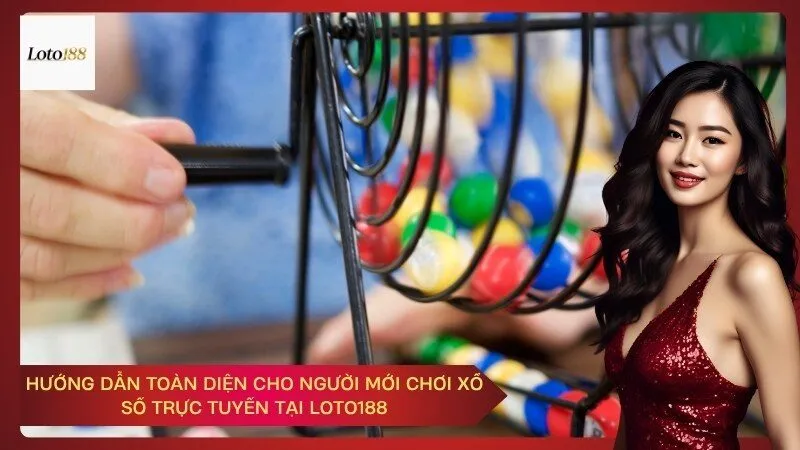 Hướng dẫn toàn diện cho người mới chơi xổ số trực tuyến tại Loto188
